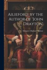 Ailieford, by the Author of 'john Drayton' af Margaret Oliphant Oliphant
