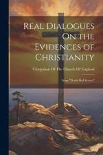 Real Dialogues On the Evidences of Christianity: From 