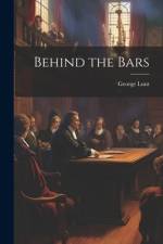 Behind the Bars af George Lunt