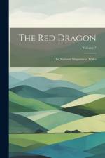 The Red Dragon: The National Magazine of Wales; Volume 7 af Anonymous