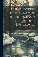 A New Pocket-Dictionary of the English and Swedish Languages: Karl Tauchnitz's Stereotype-Edition af Anonymous