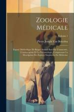 Zoologie Médicale: Exposé Méthodique De Règne Animal Basé Sur L'anatomie, L'embryogénie Et La Paléontologie, Comprenant La Description De af Pierre Joseph Van Beneden