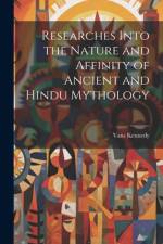 Researches Into the Nature and Affinity of Ancient and Hindu Mythology af Vans Kennedy