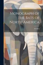 Monograph of the Bats of North America af H. Allen