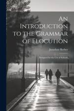An Introduction to the Grammar of Elocution: Designed for the Use of Schools af Jonathan Barber