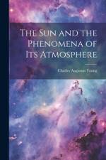 The Sun and the Phenomena of Its Atmosphere af Charles Augustus Young