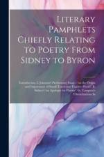 Literary Pamphlets Chiefly Relating to Poetry From Sidney to Byron: Introduction. I. Johnson's Preliminary Essay - 'on the Origin and Importance of Sm af Anonymous