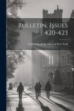 Bulletin, Issues 420-423 af University of the State of New York