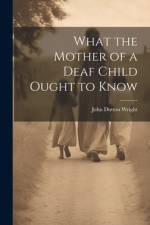 What the Mother of a Deaf Child Ought to Know af John Dutton Wright