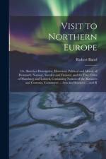 Visit to Northern Europe: Or, Sketches Descriptive, Historical, Political and Moral, of Denmark, Norway, Sweden and Finland, and the Free Cities af Robert Baird