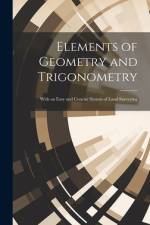 Elements of Geometry and Trigonometry: With an Easy and Concise System of Land Surveying af Anonymous