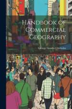 Handbook of Commercial Geography af George Goudie Chisholm