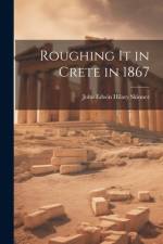 Roughing It in Crete in 1867 af John Edwin Hilary Skinner