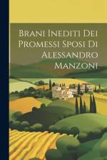 Brani Inediti Dei Promessi Sposi Di Alessandro Manzoni af Anonymous