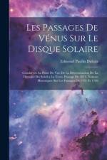 Les Passages De Vénus Sur Le Disque Solaire: Considérés Au Point De Vue De La Détermination De La Distance Du Soleil a La Terre. Passage De 1874. Noti af Edmond Paulin DuBois