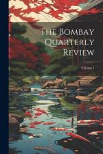 The Bombay Quarterly Review; Volume 1 af Anonymous