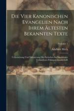Die Vier Kanonischen Evangelien Nach Ihrem Ältesten Bekannten Texte: Uebersetzung Und Erläuterung Der Syrischen Im Sinaikloster Gefundenen Palimpsesth af Adalbert Merx