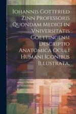 Iohannis Gottfried Zinn Professoris Quondam Medici in Vniversitatis Goettingensi Descriptio Anatomica Oculi Humani Iconibus Illustrata, af Anonymous