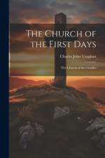 The Church of the First Days: The Church of the Gentiles af Charles John Vaughan