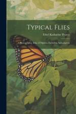 Typical Flies: A Photographic Atlas of Diptera, Including Aphaniptera af Ethel Katharine Pearce