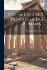 Ptie. 1-2. Les Dieux Des Grecs & Des Romains... af Bernard De Montfaucon