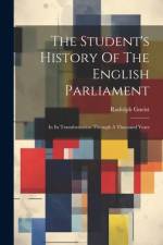 The Student's History Of The English Parliament: In Its Transformation Through A Thousand Years af Rudolph Gneist