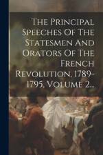 The Principal Speeches Of The Statesmen And Orators Of The French Revolution, 1789-1795, Volume 2... af Anonymous