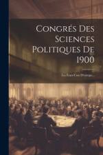 Congrés Des Sciences Politiques De 1900: Les États-unis D'europe... af Anonymous