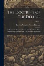 The Doctrine Of The Deluge: Vindicating The Scriptural Account From The Doubts Which Have Recently Been Cast Upon It By Geological Speculations; V af Leveson Venables Vernon-Harcourt