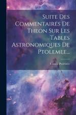 Suite Des Commentaires De Theon Sur Les Tables Astronomiques De Ptolemee... af Claude Ptolémée