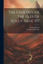 The Geology Of The Isles Of Scilly, Issue 357 af George Barrow