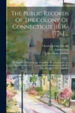 The Public Records Of The Colony Of Connecticut [1636-1776] ...