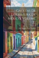 Gacetas De Literatura De México, Volume 2... af Jose Antonio Alzate Ramirez