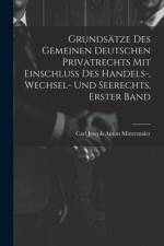 Grundsätze Des Gemeinen Deutschen Privatrechts Mit Einschluss Des Handels-, Wechsel- Und Seerechts, Erster Band af Carl Joseph Anton Mittermaier