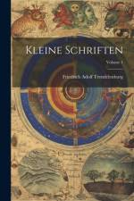 Kleine Schriften; Volume 1 af Friedrich Adolf Trendelenburg