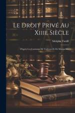 Le Droit Privé Au Xiiie Siècle af Adolphe Tardif
