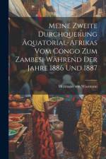 Meine zweite Durchquerung Äquatorial-Afrikas vom Congo zum Zambesi während der Jahre 1886 und 1887 af Hermann von Wissmann