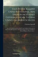 Thournier, Kampff unnd Ritterspiel, inn Eroberunge aines gefährlichenn Thürns unnd zauberer Schloss af Christian Egenolff