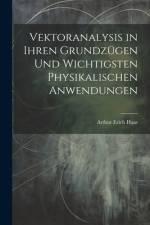 Vektoranalysis in ihren Grundzügen und wichtigsten physikalischen Anwendungen af Arthur Erich Haas