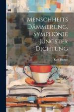 Menschheits Dämmerung, Symphonie jüngster Dichtung af Kurt Pinthus