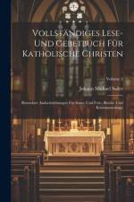 Vollständiges Lese- Und Gebetbuch Für Katholische Christen af Johann Michael Sailer
