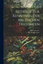 Beiträge Zur Kenntniss Der Arctischen Diatomeen af Per Teodor Cleve