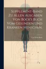 Supplement-Band zu allen Ausgaben von Bock's Buch vom gesunden und kranken Menschen. af Carl Ernst Bock