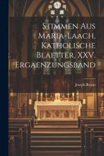 Stimmen aus Maria-Laach, katholische Blaetter, XXV. Ergaenzungsband af Joseph Braun