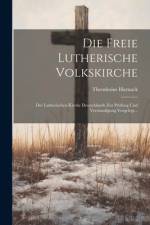 Die Freie Lutherische Volkskirche af Theodosius Harnack