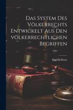 Das System des Völkerrechts entwickelt aus den völkerrechtlichen Begriffen af Paul Heilborn