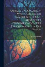 Kabbala und Agada in mythologischer, symbolischer und mystischer Personification der Fruchtbarkeit in der Natur. af Salomon Rubin