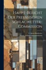 Haupt-Bericht der preussischen Schlagwetter-Commission af Prussia Schlagwetter-Commission
