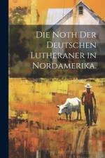 Die Noth der deutschen Lutheraner in Nordamerika.