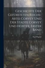 Geschichte der gefürsteten Reichs-Abtei Corvey und der Städte Corvey und Höxter, Erster Band af Paul Wigand
